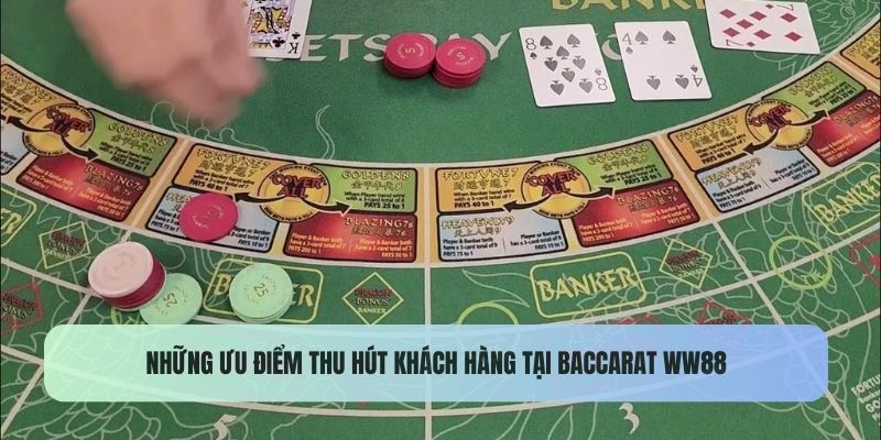 Những ưu điểm thu hút khách hàng tại baccarat WW88